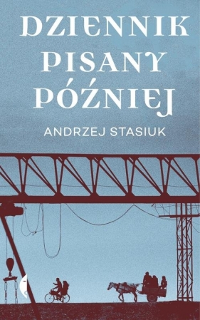 Dziennik pisany później - Stasiuk Andrzej