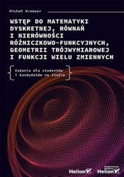 Wstęp do matematyki dyskretnej, równań i nierówności różniczkowo-funkcyjnych, geometrii trójwymiarowej i funkcji wielu zmiennych. - Michał Kremzer