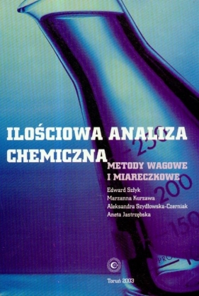 Ilościowa analiza chemiczna - Szłyk Edward, Kurzawa Marzanna, Szydłowska-Czerniak Aleksandra
