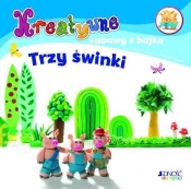 Kreatywne zabawy z bajką Trzy świnki - Opracowanie zbiorowe
