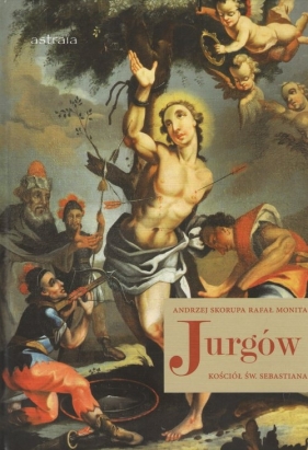 Jurgów Kościół św. Sebastiana - Andrzej Skorupa, Rafał Monita