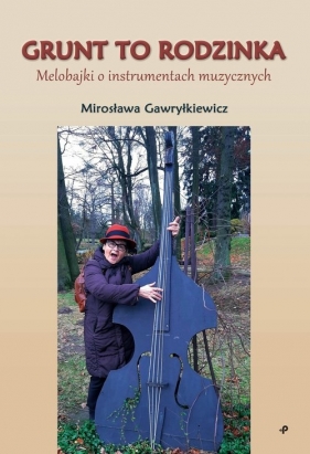 Grunt to rodzinka Melobajki o instrumentach muzycznych - Gawryłkiewicz Mirosława