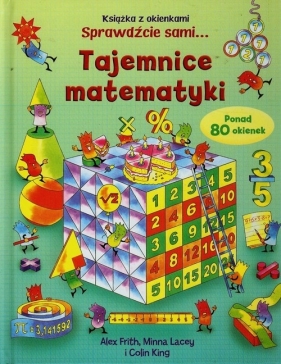 Tajemnice matematyki Książka z okienkami - Frith Alex, King Colin, Lacey Minna