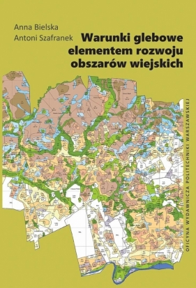 Warunki glebowe elementem rozwoju obszarów... - Anna Bielska, Antoni Szafranek