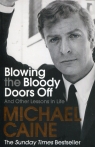 Blowing the Bloody Doors Off Michael Caine