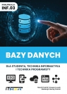 Bazy danych dla studenta i technika... kw INF.03 Opracowanie zbiorowe