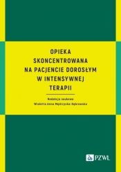 Opieka skoncentrowana na pacjencie dorosłym w intensywnej terapii - Wioletta Mędrzycka-Dąbrowska