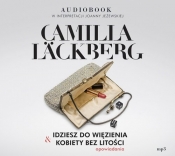Idziesz do więzienia & Kobiety bez litości (Audiobook) - Camilla Läckberg
