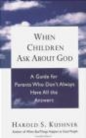 When Children Ask About God Harold Kushner