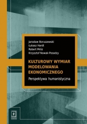 Kulturowy wymiar modelowania ekonomicznego - Nowak-Posadzy Krzysztof, Mróz Robert, Hardt Łukasz, Boruszewski Jarosław