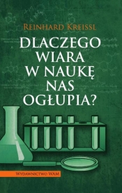 Dlaczego wiara w naukę nas ogłupia?