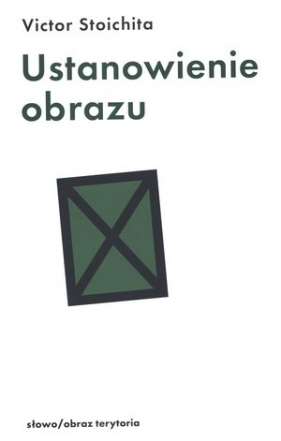 Ustanowienie obrazu - Stoichita Victor
