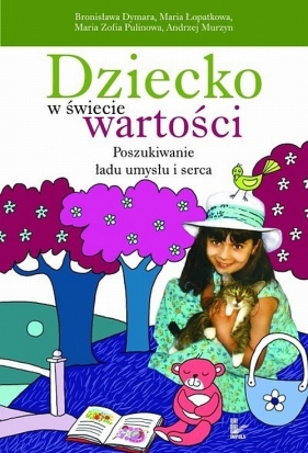 Dziecko w świecie wartości - Dymara Bronisława, Łopatkowa Maria, Pulinowa Maria, Murzyn Andrzej