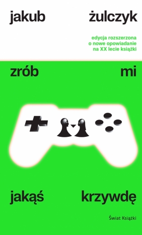 Zrób mi jakąś krzywdę (edycja rozszerzona - wydanie kolekcjonerskie) - Jakub Żulczyk