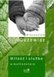 Miłość i służba w małżeństwie - Guzewicz Mieczysław