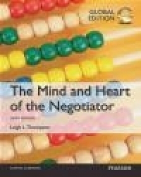 The Mind and Heart of the Negotiator Leigh Thompson