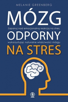 Mózg odporny na stres (Uszkodzona okładka) - Greenberg Melanie