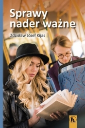 Sprawy nader ważne - Zdzisław Józef Kijas