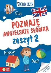 Zdolny uczeń Poznaję angielskie słówka Zeszyt 2 - Iwona Orowiecka