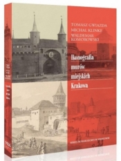 Ikonografia murów miejskich Krakowa - Tomasz Gwiazda, Michał Klinke, Waldemar Komorowski