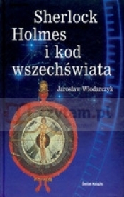 Sherlock Holmes i kod wszechświata - Włodarczyk Jarosław