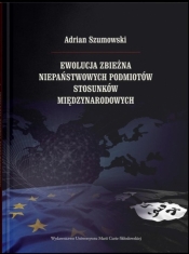 Ewolucja zbieżna niepaństwowych podmiotów stosunków międzynarodowych - Szumowski Adrian