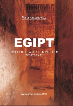 Egipt Ostatnie wieki imperium - Kaczanowicz Marta
