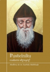Pustelniku łaskami słynący! Modlitwy do św. Szarbela Makhloufa - Krzysztof Zimończyk