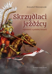 Skrzydlaci jeźdźcy - Mierzejewski Krzysztof