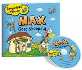 Angielski z Maksem 6+ Max Goes Shopping - Dzierżawska-Bojanowska Zofia