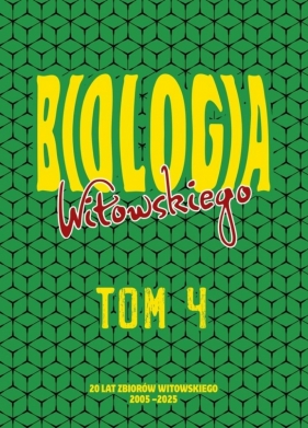 Biologia. Zbiór zadań wraz z odpowiedziami 2005-2025. Tom 4 - Jan Sylwester Witowski, Dariusz Witowski