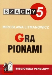 Szachy część 5. Gra pionami wyd.2006 - Mirosława Litmanowicz