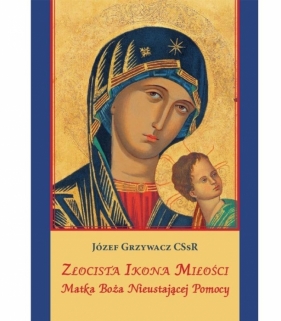 Złocista Ikona Miłości - Józef Grzywacz