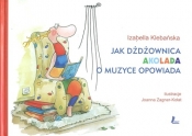 Jak dżdżownica Akolada o muzyce opowiada - Izabella Klebańska