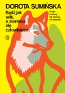 Bądź jak wilk, a staniesz się człowiekiem