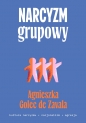 Narcyzm grupowy. Kultura narcyzmu – nacjonalizm – agresja - Agnieszka Golec de Zavala