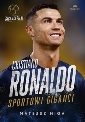 Cristiano Ronaldo. Giganci sportu - Mateusz Miga