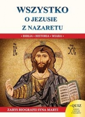 Wszystko o Jezusie z Nazaretu - Molka Jacek