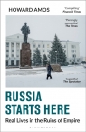 Russia Starts Here: Real Lives in the Ruins of Empire - Shortlisted for the Howard Amos