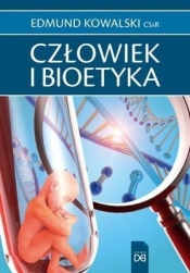 Człowiek i Bioetyka (Uszkodzona okładka) - Edmund Kowalski