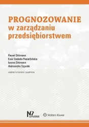 Prognozowanie w zarządzaniu przedsiębiorstwem - Dittmann Paweł, Szabela-Pasierbińska Ewa, Dittmann Iwona, Szpulak Aleksandra