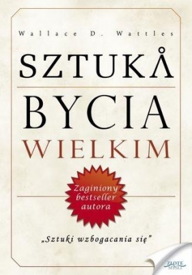 Sztuka bycia wielkim - Wallace D. Wattles