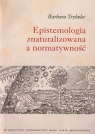 Epistemologia znaturalizowana a normatywność  Trybulec Barbara