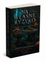 Na własne ryzyko. Prawda o niebezpiecznej magii Aneta Laskowska