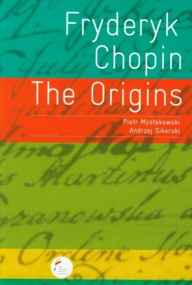 Fryderyk Chopin The Origins - Mysłakowski Piotr, Sikorski Andrzej