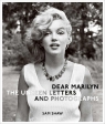 Dear Marilyn. The Unseen Letters and Photographs Sam Shaw