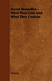 Secret Remedies - What They Cost and What They Contain