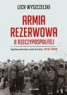 Armia Rezerwowa II Rzeczypospolitej Lech Wyszczelski