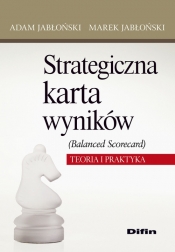 Strategiczna karta wyników Balanced Scorecard - Jabłoński Adam, Jabłoński Marek