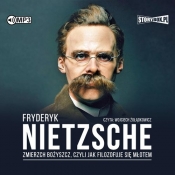 Zmierzch bożyszcz czyli jak filozofuje się młotem (Audiobook) - Fryderyk Nietzsche